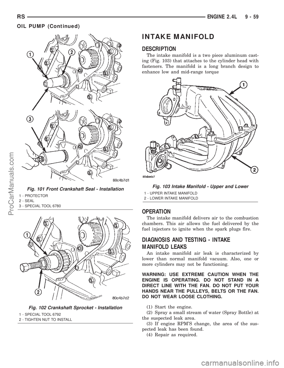 CHRYSLER TOWN AND COUNTRY 2002  Service Manual INTAKE MANIFOLD
DESCRIPTION
The intake manifold is a two piece aluminum cast-
ing (Fig. 103) that attaches to the cylinder head with
fasteners. The manifold is a long branch design to
enhance low and 