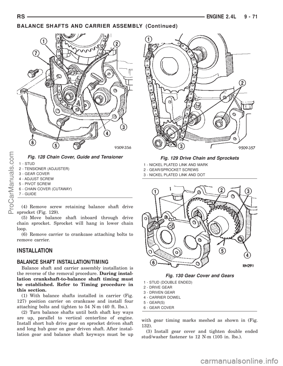 CHRYSLER TOWN AND COUNTRY 2002  Service Manual (4) Remove screw retaining balance shaft drive
sprocket (Fig. 129).
(5) Move balance shaft inboard through drive
chain sprocket. Sprocket will hang in lower chain
loop.
(6) Remove carrier to crankcase