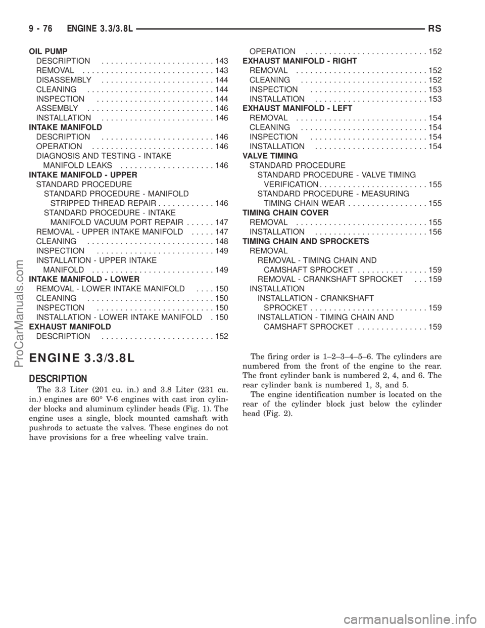 CHRYSLER TOWN AND COUNTRY 2002  Service Manual OIL PUMP
DESCRIPTION........................143
REMOVAL............................143
DISASSEMBLY........................144
CLEANING...........................144
INSPECTION.........................