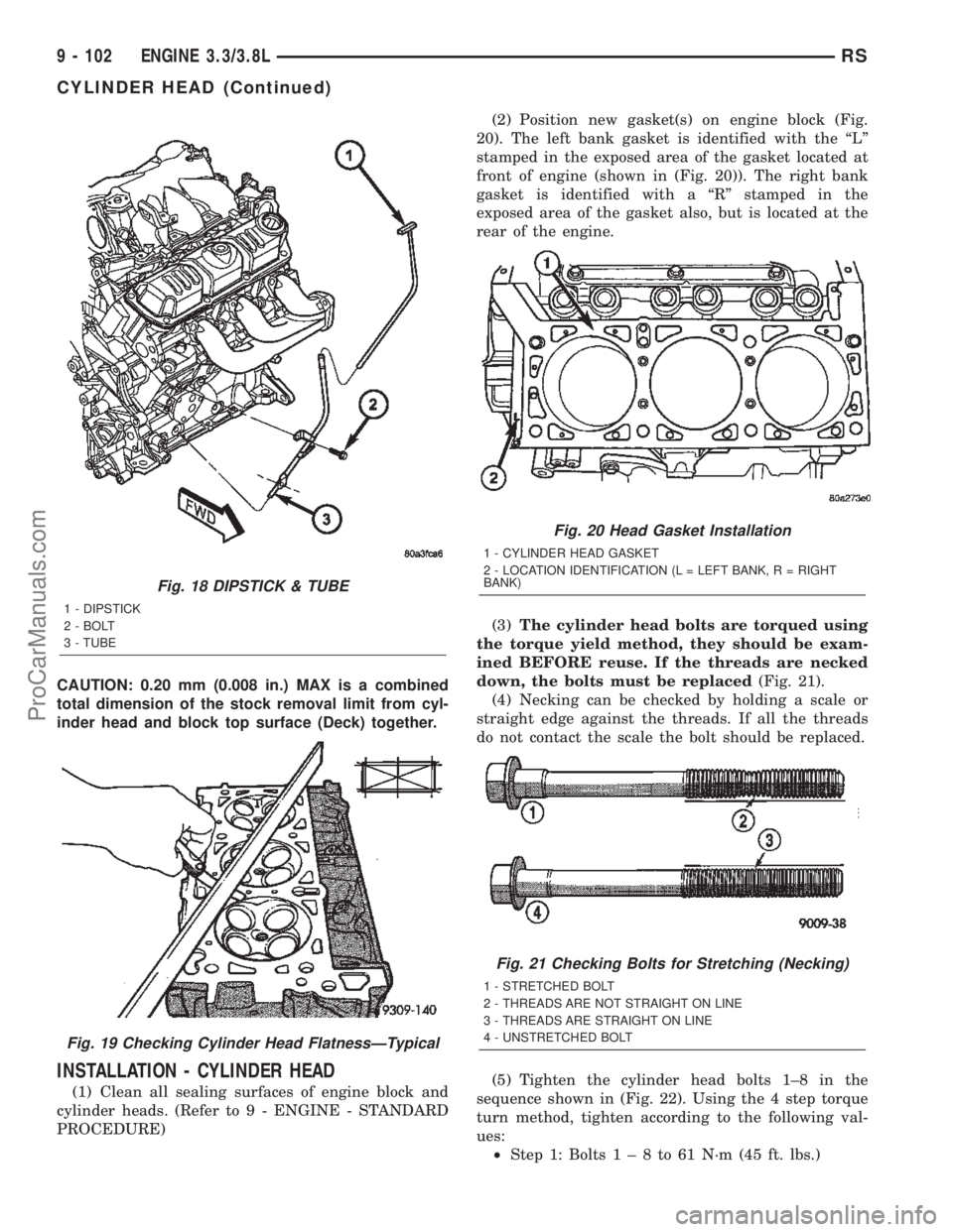 CHRYSLER TOWN AND COUNTRY 2002 Service Manual CAUTION: 0.20 mm (0.008 in.) MAX is a combined
total dimension of the stock removal limit from cyl-
inder head and block top surface (Deck) together.
INSTALLATION - CYLINDER HEAD
(1) Clean all sealing CHRYSLER TOWN AND COUNTRY 2002 Service Manual CAUTION: 0.20 mm (0.008 in.) MAX is a combined
total dimension of the stock removal limit from cyl-
inder head and block top surface (Deck) together.
INSTALLATION - CYLINDER HEAD
(1) Clean all sealing