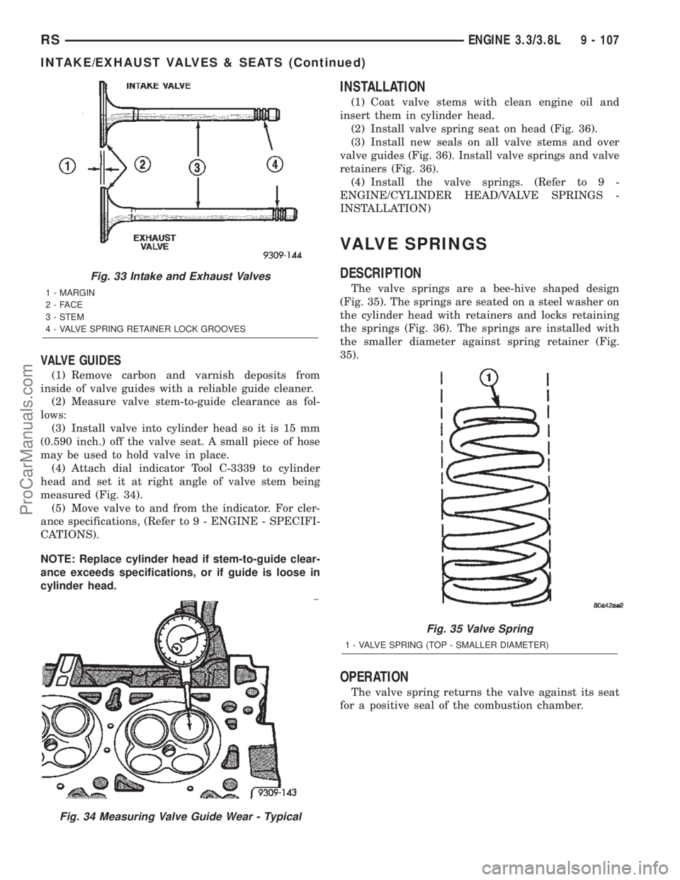 CHRYSLER TOWN AND COUNTRY 2002 Service Manual VALVE GUIDES
(1) Remove carbon and varnish deposits from
inside of valve guides with a reliable guide cleaner.
(2) Measure valve stem-to-guide clearance as fol-
lows:
(3) Install valve into cylinder h CHRYSLER TOWN AND COUNTRY 2002 Service Manual VALVE GUIDES
(1) Remove carbon and varnish deposits from
inside of valve guides with a reliable guide cleaner.
(2) Measure valve stem-to-guide clearance as fol-
lows:
(3) Install valve into cylinder h
