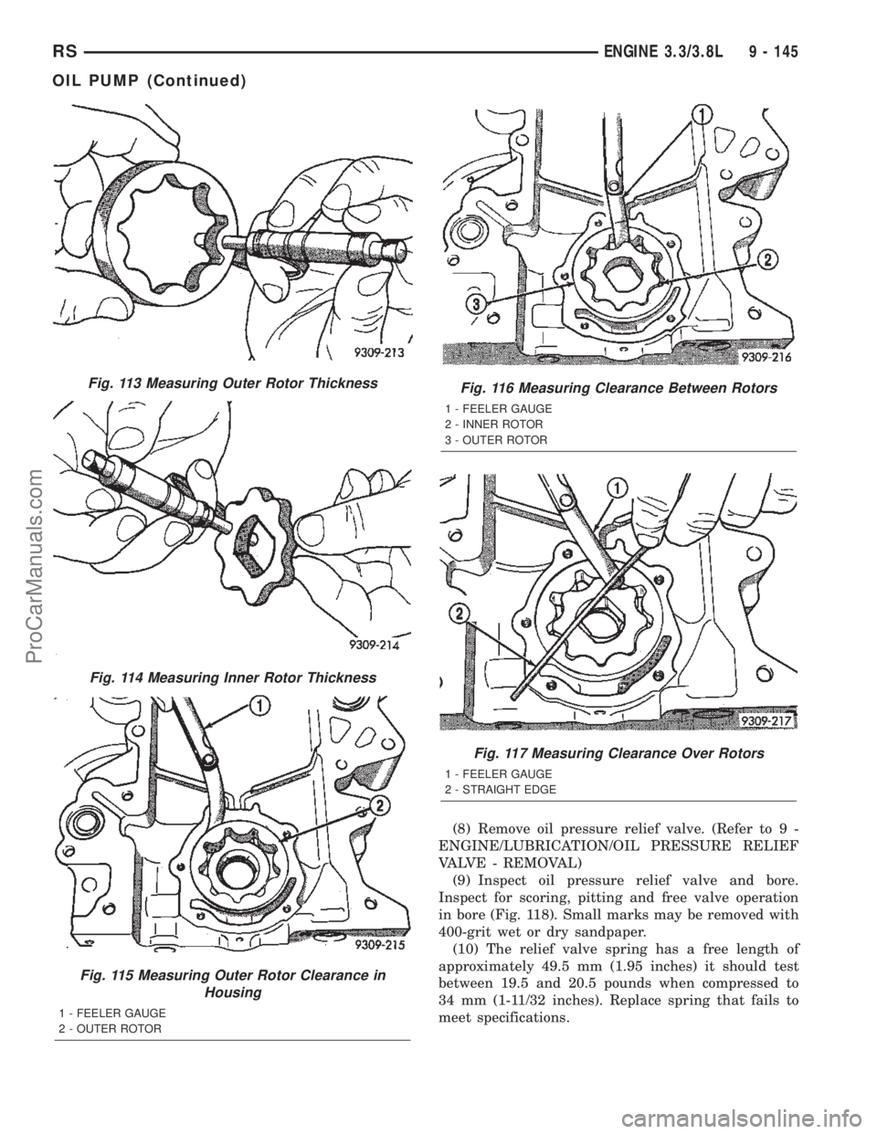 CHRYSLER TOWN AND COUNTRY 2002 Service Manual (8) Remove oil pressure relief valve. (Refer to 9 -
ENGINE/LUBRICATION/OIL PRESSURE RELIEF
VALVE - REMOVAL)
(9) Inspect oil pressure relief valve and bore.
Inspect for scoring, pitting and free valve CHRYSLER TOWN AND COUNTRY 2002 Service Manual (8) Remove oil pressure relief valve. (Refer to 9 -
ENGINE/LUBRICATION/OIL PRESSURE RELIEF
VALVE - REMOVAL)
(9) Inspect oil pressure relief valve and bore.
Inspect for scoring, pitting and free valve