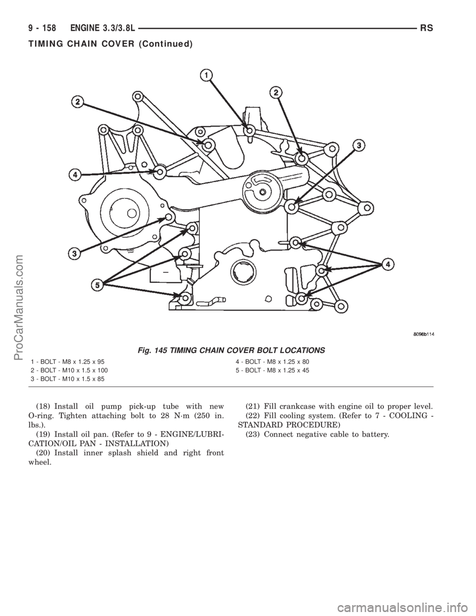 CHRYSLER TOWN AND COUNTRY 2002 Service Manual (18) Install oil pump pick-up tube with new
O-ring. Tighten attaching bolt to 28 N´m (250 in.
lbs.).
(19) Install oil pan. (Refer to 9 - ENGINE/LUBRI-
CATION/OIL PAN - INSTALLATION)
(20) Install inne CHRYSLER TOWN AND COUNTRY 2002 Service Manual (18) Install oil pump pick-up tube with new
O-ring. Tighten attaching bolt to 28 N´m (250 in.
lbs.).
(19) Install oil pan. (Refer to 9 - ENGINE/LUBRI-
CATION/OIL PAN - INSTALLATION)
(20) Install inne
