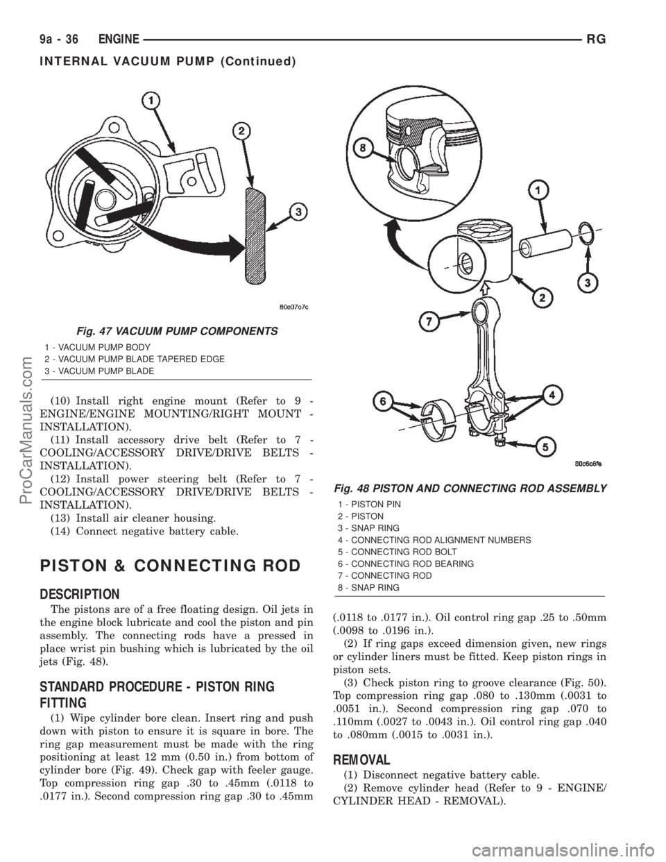 CHRYSLER TOWN AND COUNTRY 2002 Service Manual (10) Install right engine mount (Refer to 9 -
ENGINE/ENGINE MOUNTING/RIGHT MOUNT -
INSTALLATION).
(11) Install accessory drive belt (Refer to 7 -
COOLING/ACCESSORY DRIVE/DRIVE BELTS -
INSTALLATION).
( CHRYSLER TOWN AND COUNTRY 2002 Service Manual (10) Install right engine mount (Refer to 9 -
ENGINE/ENGINE MOUNTING/RIGHT MOUNT -
INSTALLATION).
(11) Install accessory drive belt (Refer to 7 -
COOLING/ACCESSORY DRIVE/DRIVE BELTS -
INSTALLATION).
(