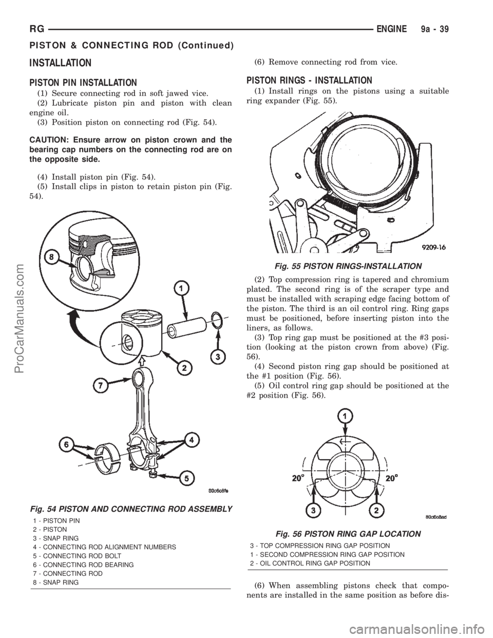 CHRYSLER TOWN AND COUNTRY 2002 Service Manual INSTALLATION
PISTON PIN INSTALLATION
(1) Secure connecting rod in soft jawed vice.
(2) Lubricate piston pin and piston with clean
engine oil.
(3) Position piston on connecting rod (Fig. 54).
CAUTION: CHRYSLER TOWN AND COUNTRY 2002 Service Manual INSTALLATION
PISTON PIN INSTALLATION
(1) Secure connecting rod in soft jawed vice.
(2) Lubricate piston pin and piston with clean
engine oil.
(3) Position piston on connecting rod (Fig. 54).
CAUTION:
