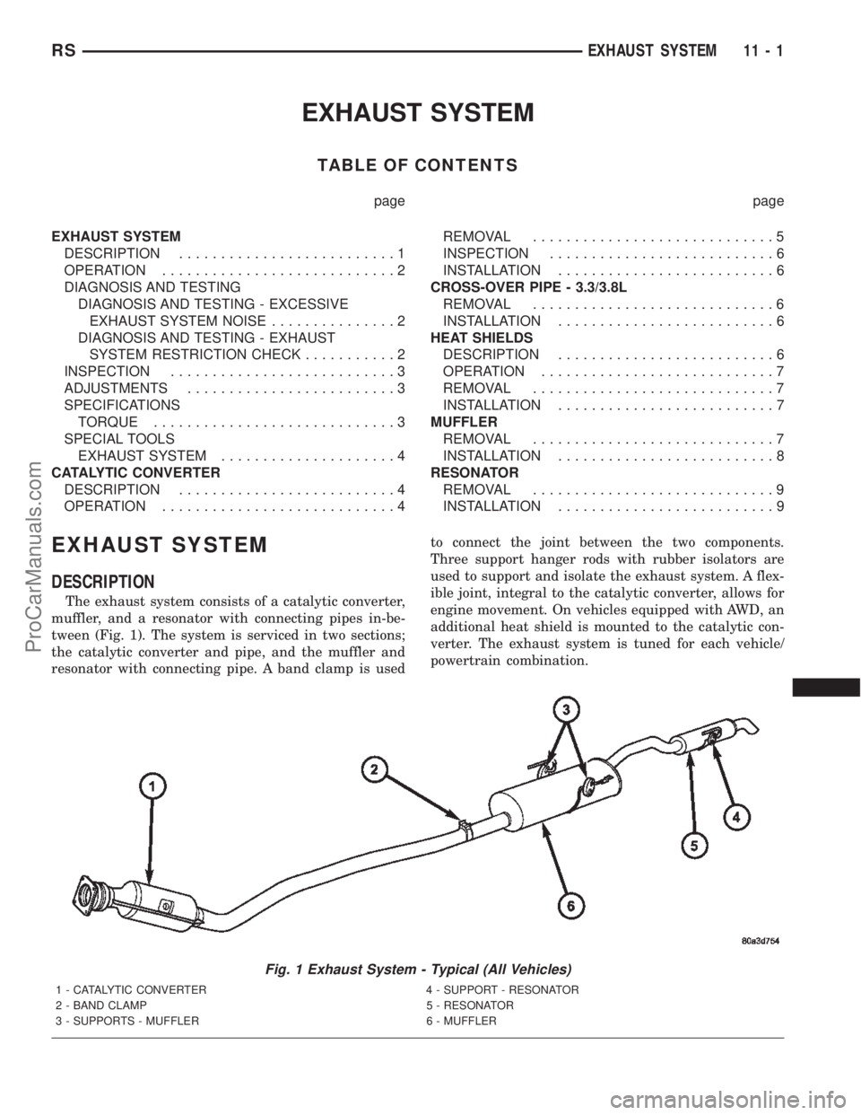 CHRYSLER TOWN AND COUNTRY 2002 Service Manual EXHAUST SYSTEM
TABLE OF CONTENTS
page page
EXHAUST SYSTEM
DESCRIPTION..........................1
OPERATION............................2
DIAGNOSIS AND TESTING
DIAGNOSIS AND TESTING - EXCESSIVE
EXHAUST CHRYSLER TOWN AND COUNTRY 2002 Service Manual EXHAUST SYSTEM
TABLE OF CONTENTS
page page
EXHAUST SYSTEM
DESCRIPTION..........................1
OPERATION............................2
DIAGNOSIS AND TESTING
DIAGNOSIS AND TESTING - EXCESSIVE
EXHAUST