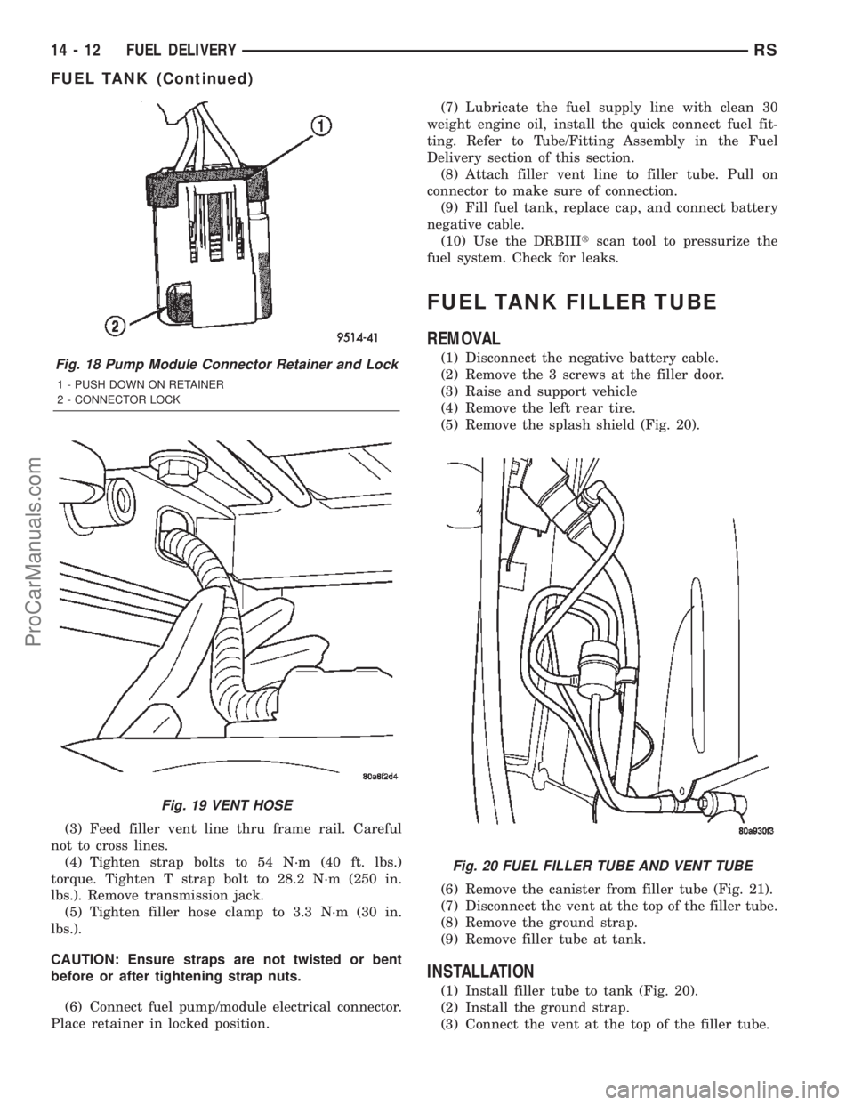 CHRYSLER TOWN AND COUNTRY 2002 Service Manual (3) Feed filler vent line thru frame rail. Careful
not to cross lines.
(4) Tighten strap bolts to 54 N´m (40 ft. lbs.)
torque. Tighten T strap bolt to 28.2 N´m (250 in.
lbs.). Remove transmission ja CHRYSLER TOWN AND COUNTRY 2002 Service Manual (3) Feed filler vent line thru frame rail. Careful
not to cross lines.
(4) Tighten strap bolts to 54 N´m (40 ft. lbs.)
torque. Tighten T strap bolt to 28.2 N´m (250 in.
lbs.). Remove transmission ja