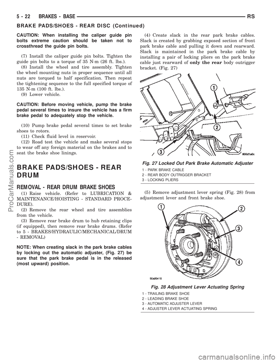 CHRYSLER TOWN AND COUNTRY 2002  Service Manual CAUTION: When installing the caliper guide pin
bolts extreme caution should be taken not to
crossthread the guide pin bolts.
(7) Install the caliper guide pin bolts. Tighten the
guide pin bolts to a t