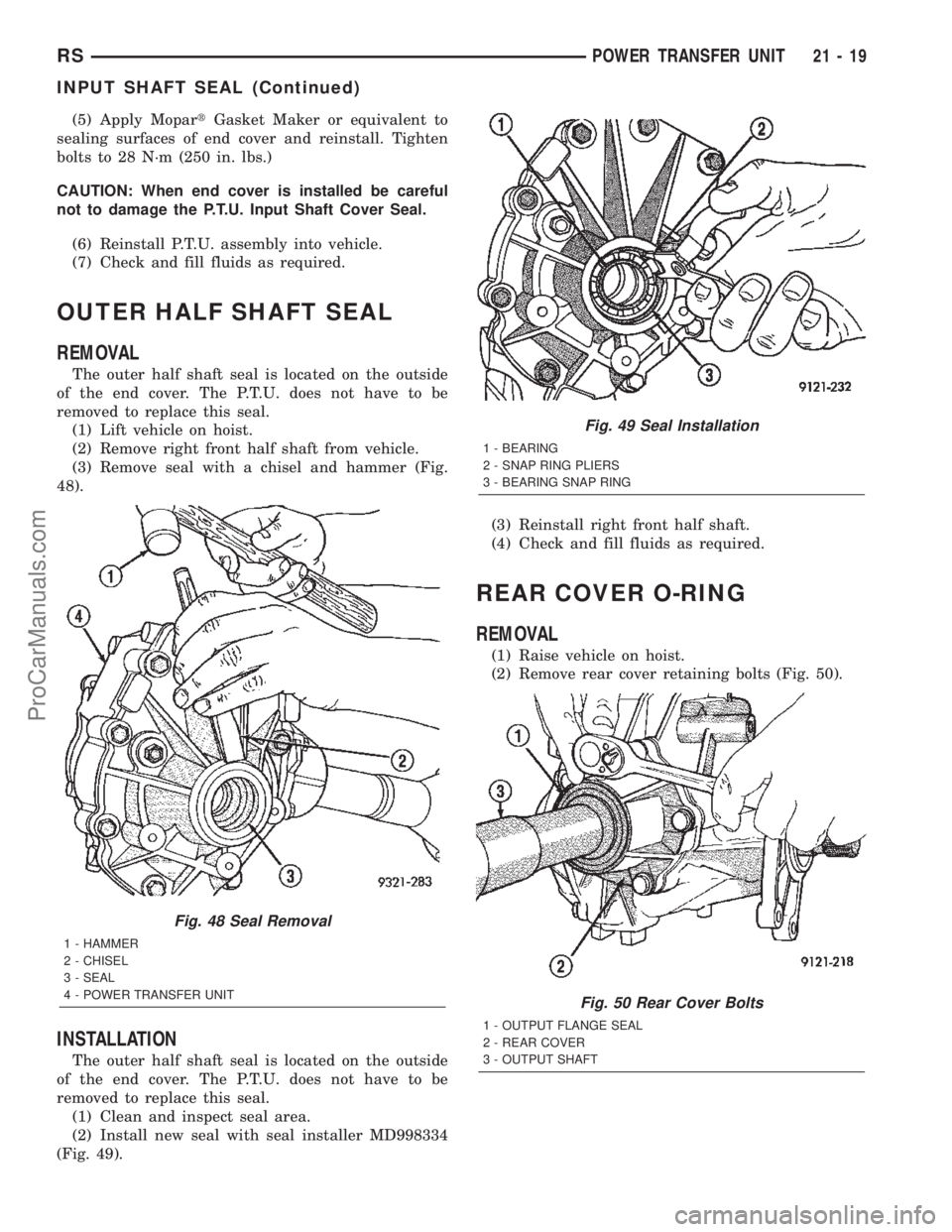 CHRYSLER TOWN AND COUNTRY 2002 Service Manual (5) Apply MopartGasket Maker or equivalent to
sealing surfaces of end cover and reinstall. Tighten
bolts to 28 N´m (250 in. lbs.)
CAUTION: When end cover is installed be careful
not to damage the P.T CHRYSLER TOWN AND COUNTRY 2002 Service Manual (5) Apply MopartGasket Maker or equivalent to
sealing surfaces of end cover and reinstall. Tighten
bolts to 28 N´m (250 in. lbs.)
CAUTION: When end cover is installed be careful
not to damage the P.T