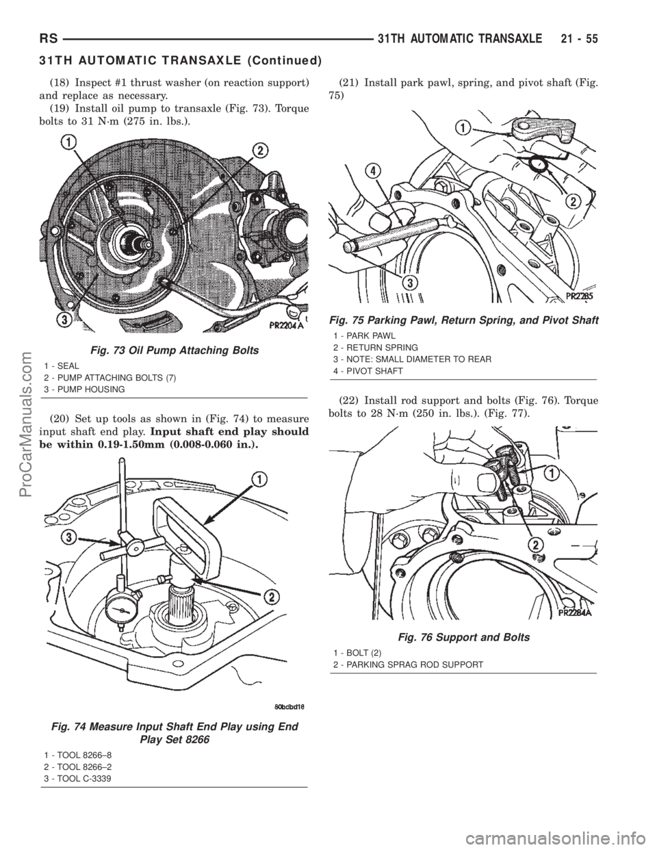 CHRYSLER TOWN AND COUNTRY 2002 Service Manual (18) Inspect #1 thrust washer (on reaction support)
and replace as necessary.
(19) Install oil pump to transaxle (Fig. 73). Torque
bolts to 31 N´m (275 in. lbs.).
(20) Set up tools as shown in (Fig. CHRYSLER TOWN AND COUNTRY 2002 Service Manual (18) Inspect #1 thrust washer (on reaction support)
and replace as necessary.
(19) Install oil pump to transaxle (Fig. 73). Torque
bolts to 31 N´m (275 in. lbs.).
(20) Set up tools as shown in (Fig.