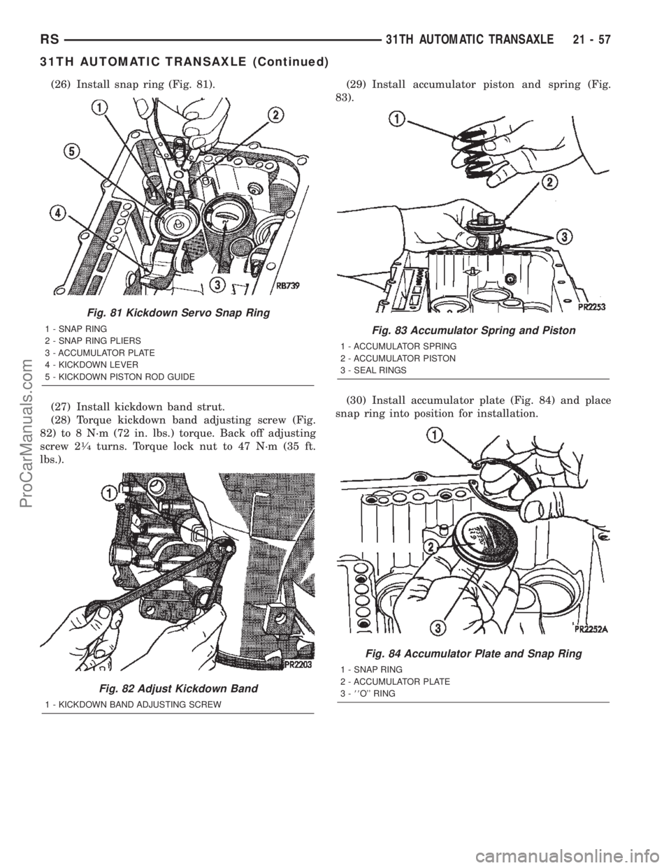 CHRYSLER TOWN AND COUNTRY 2002 Service Manual (26) Install snap ring (Fig. 81).
(27) Install kickdown band strut.
(28) Torque kickdown band adjusting screw (Fig.
82) to 8 N´m (72 in. lbs.) torque. Back off adjusting
screw 2
1¤4turns. Torque loc CHRYSLER TOWN AND COUNTRY 2002 Service Manual (26) Install snap ring (Fig. 81).
(27) Install kickdown band strut.
(28) Torque kickdown band adjusting screw (Fig.
82) to 8 N´m (72 in. lbs.) torque. Back off adjusting
screw 2
1¤4turns. Torque loc