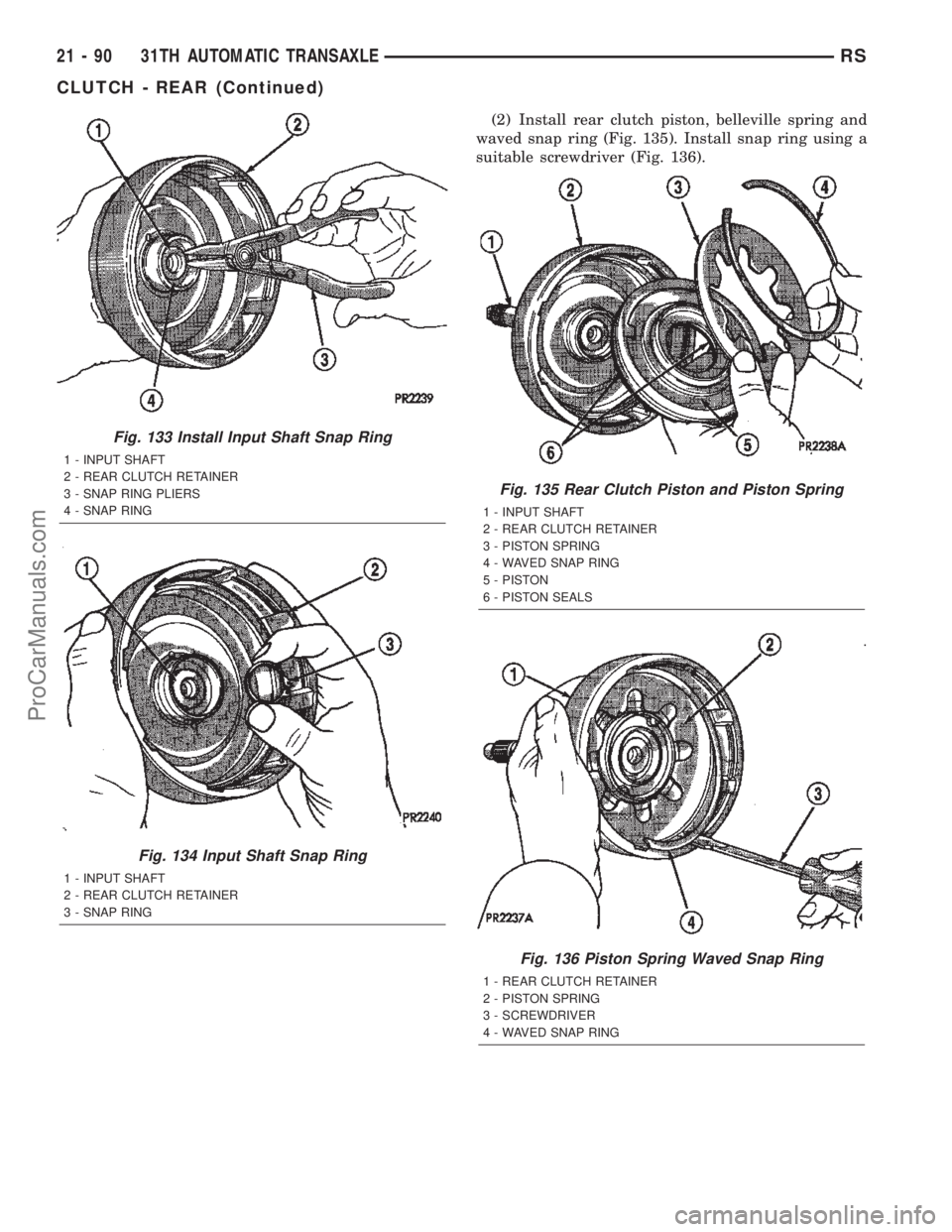 CHRYSLER TOWN AND COUNTRY 2002 Service Manual (2) Install rear clutch piston, belleville spring and
waved snap ring (Fig. 135). Install snap ring using a
suitable screwdriver (Fig. 136).
Fig. 133 Install Input Shaft Snap Ring
1 - INPUT SHAFT
2 - CHRYSLER TOWN AND COUNTRY 2002 Service Manual (2) Install rear clutch piston, belleville spring and
waved snap ring (Fig. 135). Install snap ring using a
suitable screwdriver (Fig. 136).
Fig. 133 Install Input Shaft Snap Ring
1 - INPUT SHAFT
2 -
