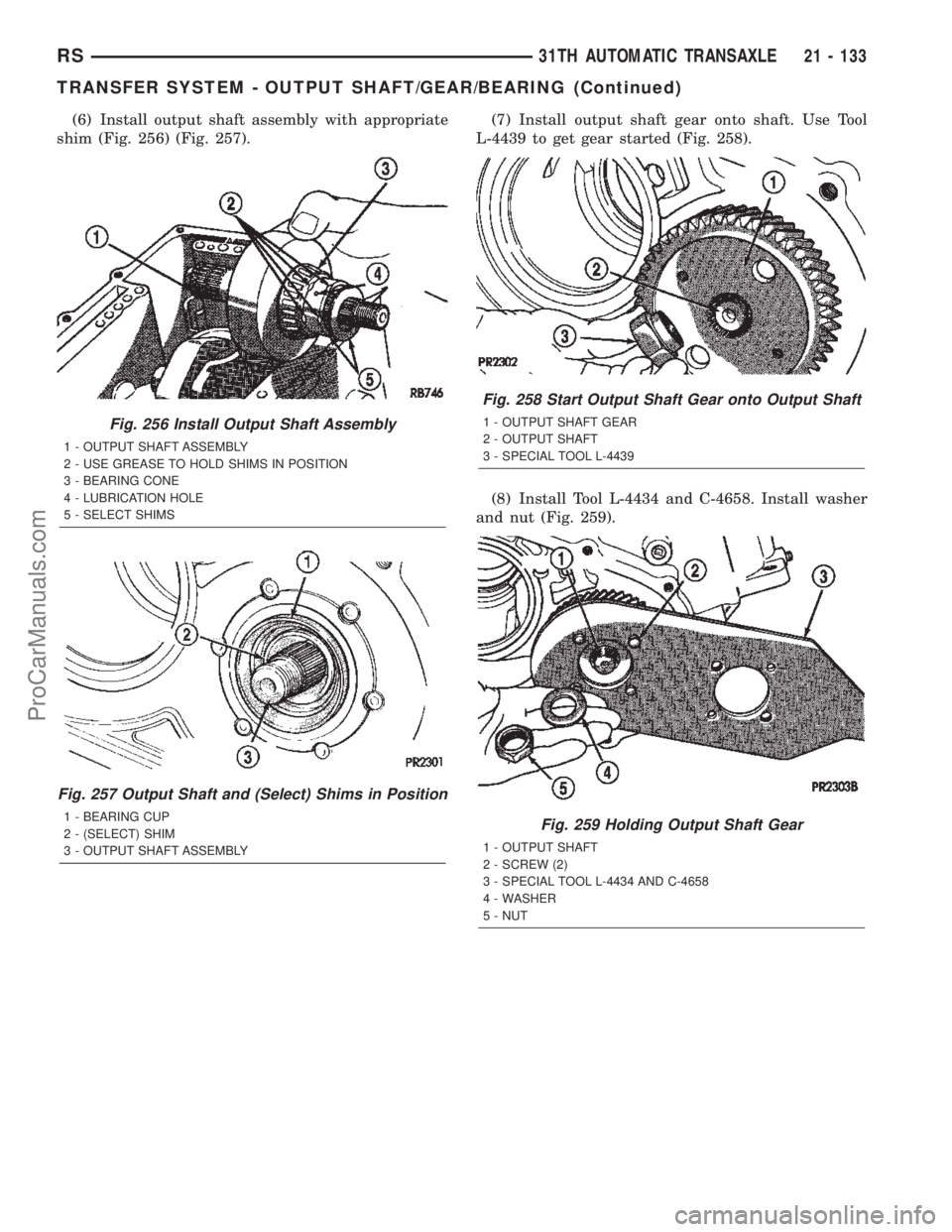 CHRYSLER TOWN AND COUNTRY 2002 Service Manual (6) Install output shaft assembly with appropriate
shim (Fig. 256) (Fig. 257).(7) Install output shaft gear onto shaft. Use Tool
L-4439 to get gear started (Fig. 258).
(8) Install Tool L-4434 and C-46 CHRYSLER TOWN AND COUNTRY 2002 Service Manual (6) Install output shaft assembly with appropriate
shim (Fig. 256) (Fig. 257).(7) Install output shaft gear onto shaft. Use Tool
L-4439 to get gear started (Fig. 258).
(8) Install Tool L-4434 and C-46