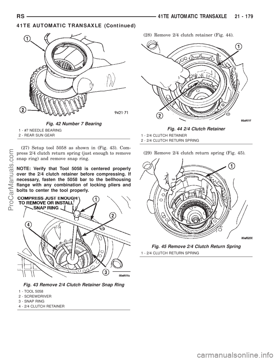 CHRYSLER TOWN AND COUNTRY 2002 Service Manual (27) Setup tool 5058 as shown in (Fig. 43). Com-
press 2/4 clutch return spring (just enough to remove
snap ring) and remove snap ring.
NOTE: Verify that Tool 5058 is centered properly
over the 2/4 cl CHRYSLER TOWN AND COUNTRY 2002 Service Manual (27) Setup tool 5058 as shown in (Fig. 43). Com-
press 2/4 clutch return spring (just enough to remove
snap ring) and remove snap ring.
NOTE: Verify that Tool 5058 is centered properly
over the 2/4 cl