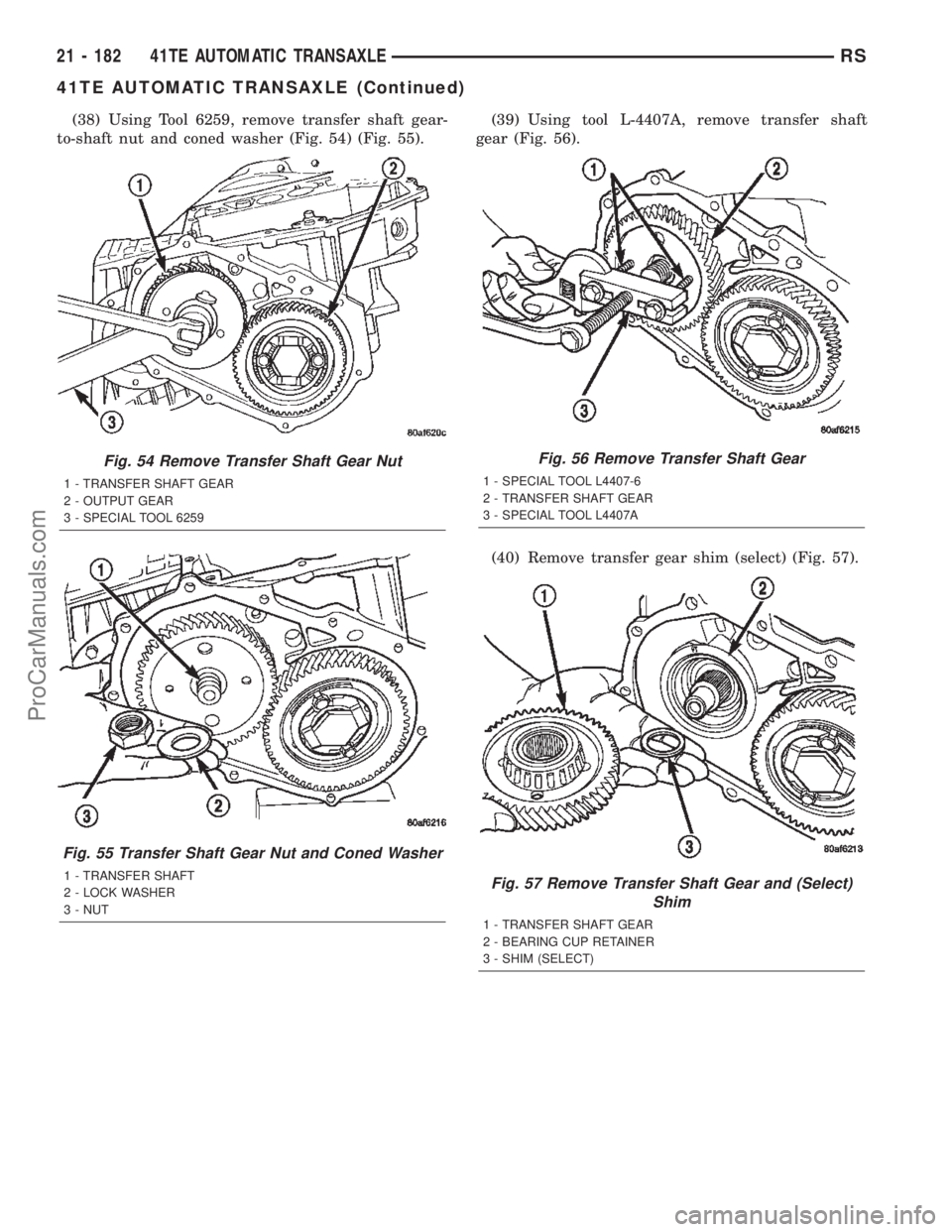 CHRYSLER TOWN AND COUNTRY 2002 Service Manual (38) Using Tool 6259, remove transfer shaft gear-
to-shaft nut and coned washer (Fig. 54) (Fig. 55).(39) Using tool L-4407A, remove transfer shaft
gear (Fig. 56).
(40) Remove transfer gear shim (selec CHRYSLER TOWN AND COUNTRY 2002 Service Manual (38) Using Tool 6259, remove transfer shaft gear-
to-shaft nut and coned washer (Fig. 54) (Fig. 55).(39) Using tool L-4407A, remove transfer shaft
gear (Fig. 56).
(40) Remove transfer gear shim (selec