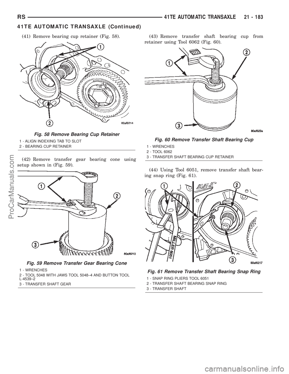 CHRYSLER TOWN AND COUNTRY 2002 Owners Manual (41) Remove bearing cup retainer (Fig. 58).
(42) Remove transfer gear bearing cone using
setup shown in (Fig. 59).(43) Remove transfer shaft bearing cup from
retainer using Tool 6062 (Fig. 60).
(44) U CHRYSLER TOWN AND COUNTRY 2002 Owners Manual (41) Remove bearing cup retainer (Fig. 58).
(42) Remove transfer gear bearing cone using
setup shown in (Fig. 59).(43) Remove transfer shaft bearing cup from
retainer using Tool 6062 (Fig. 60).
(44) U