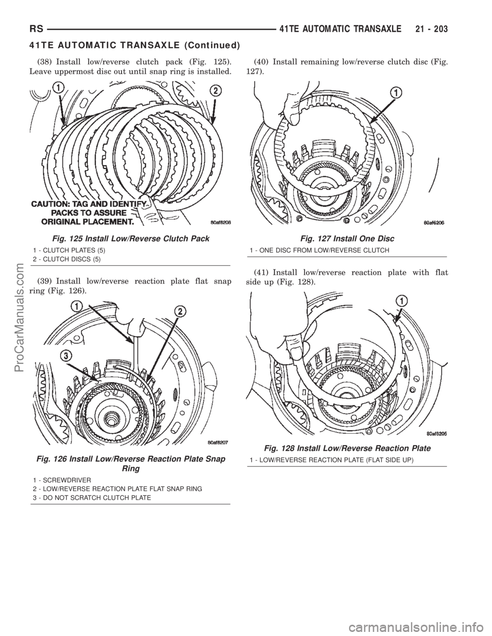 CHRYSLER TOWN AND COUNTRY 2002 Service Manual (38) Install low/reverse clutch pack (Fig. 125).
Leave uppermost disc out until snap ring is installed.
(39) Install low/reverse reaction plate flat snap
ring (Fig. 126).(40) Install remaining low/rev CHRYSLER TOWN AND COUNTRY 2002 Service Manual (38) Install low/reverse clutch pack (Fig. 125).
Leave uppermost disc out until snap ring is installed.
(39) Install low/reverse reaction plate flat snap
ring (Fig. 126).(40) Install remaining low/rev