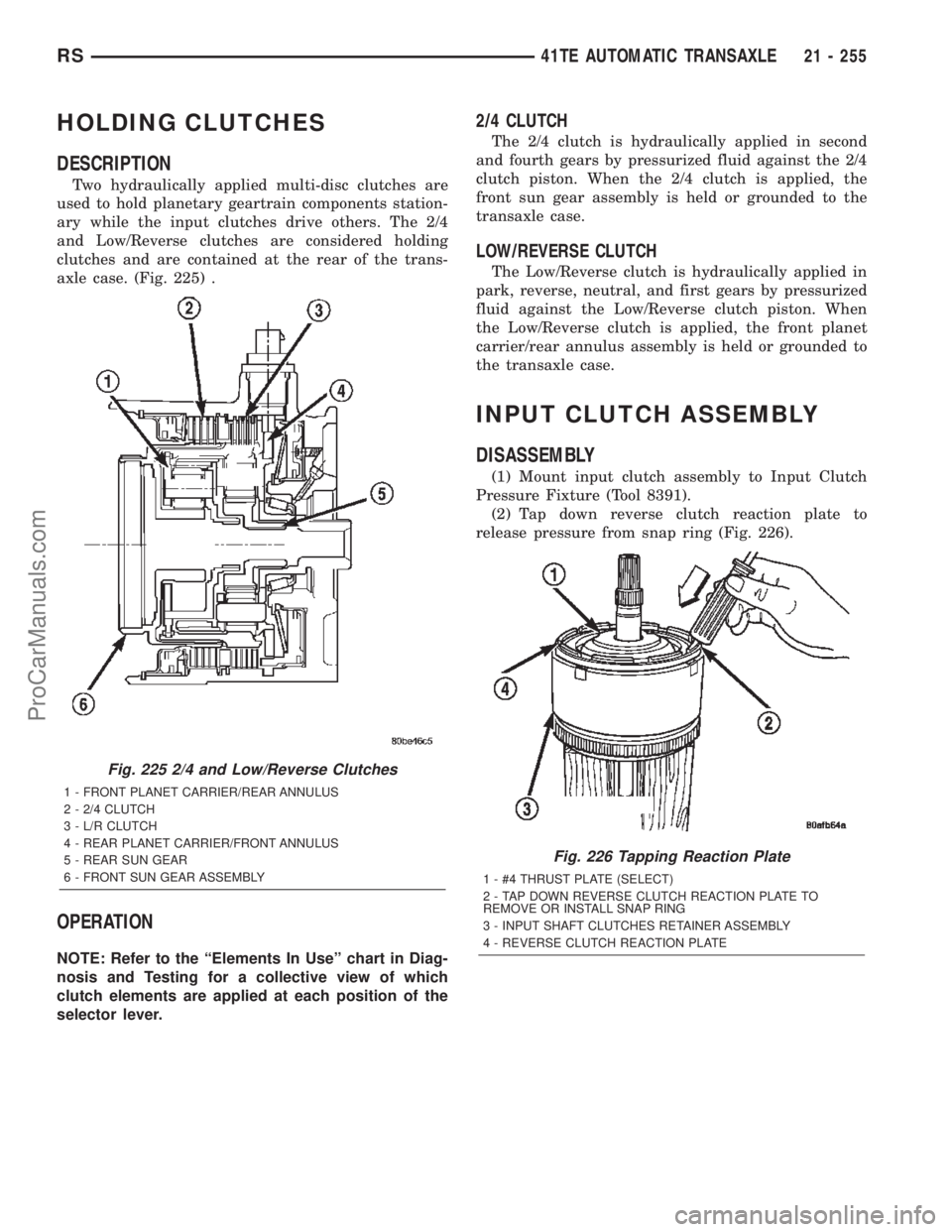 CHRYSLER TOWN AND COUNTRY 2002 Service Manual HOLDING CLUTCHES
DESCRIPTION
Two hydraulically applied multi-disc clutches are
used to hold planetary geartrain components station-
ary while the input clutches drive others. The 2/4
and Low/Reverse c CHRYSLER TOWN AND COUNTRY 2002 Service Manual HOLDING CLUTCHES
DESCRIPTION
Two hydraulically applied multi-disc clutches are
used to hold planetary geartrain components station-
ary while the input clutches drive others. The 2/4
and Low/Reverse c