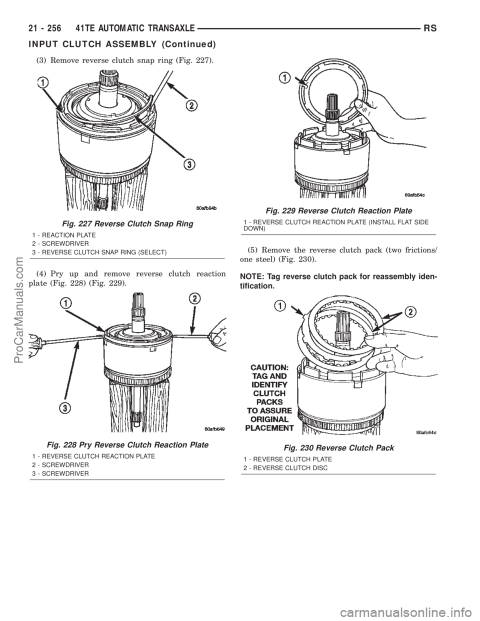 CHRYSLER TOWN AND COUNTRY 2002 Service Manual (3) Remove reverse clutch snap ring (Fig. 227).
(4) Pry up and remove reverse clutch reaction
plate (Fig. 228) (Fig. 229).(5) Remove the reverse clutch pack (two frictions/
one steel) (Fig. 230).
NOTE CHRYSLER TOWN AND COUNTRY 2002 Service Manual (3) Remove reverse clutch snap ring (Fig. 227).
(4) Pry up and remove reverse clutch reaction
plate (Fig. 228) (Fig. 229).(5) Remove the reverse clutch pack (two frictions/
one steel) (Fig. 230).
NOTE