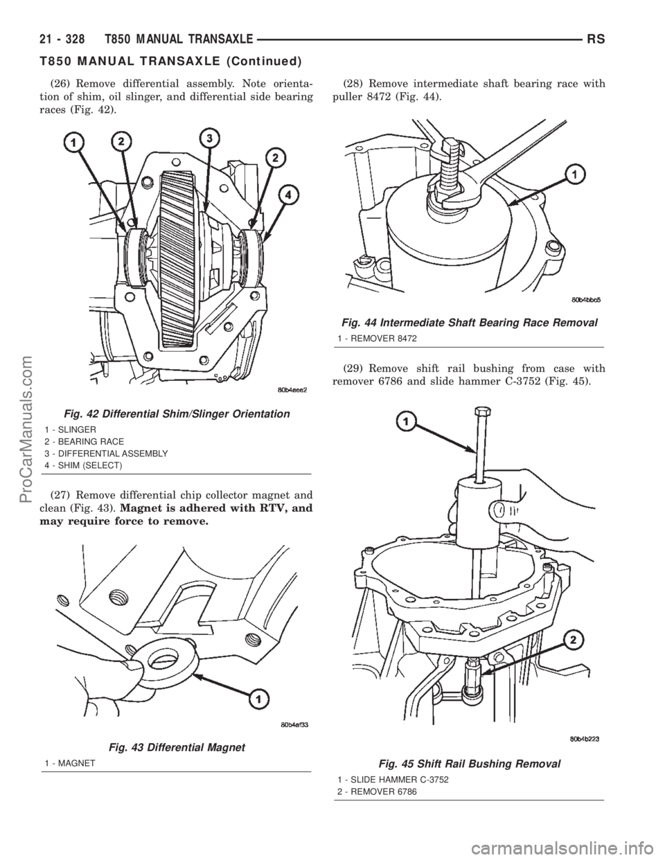 CHRYSLER TOWN AND COUNTRY 2002 Service Manual (26) Remove differential assembly. Note orienta-
tion of shim, oil slinger, and differential side bearing
races (Fig. 42).
(27) Remove differential chip collector magnet and
clean (Fig. 43).Magnet is CHRYSLER TOWN AND COUNTRY 2002 Service Manual (26) Remove differential assembly. Note orienta-
tion of shim, oil slinger, and differential side bearing
races (Fig. 42).
(27) Remove differential chip collector magnet and
clean (Fig. 43).Magnet is