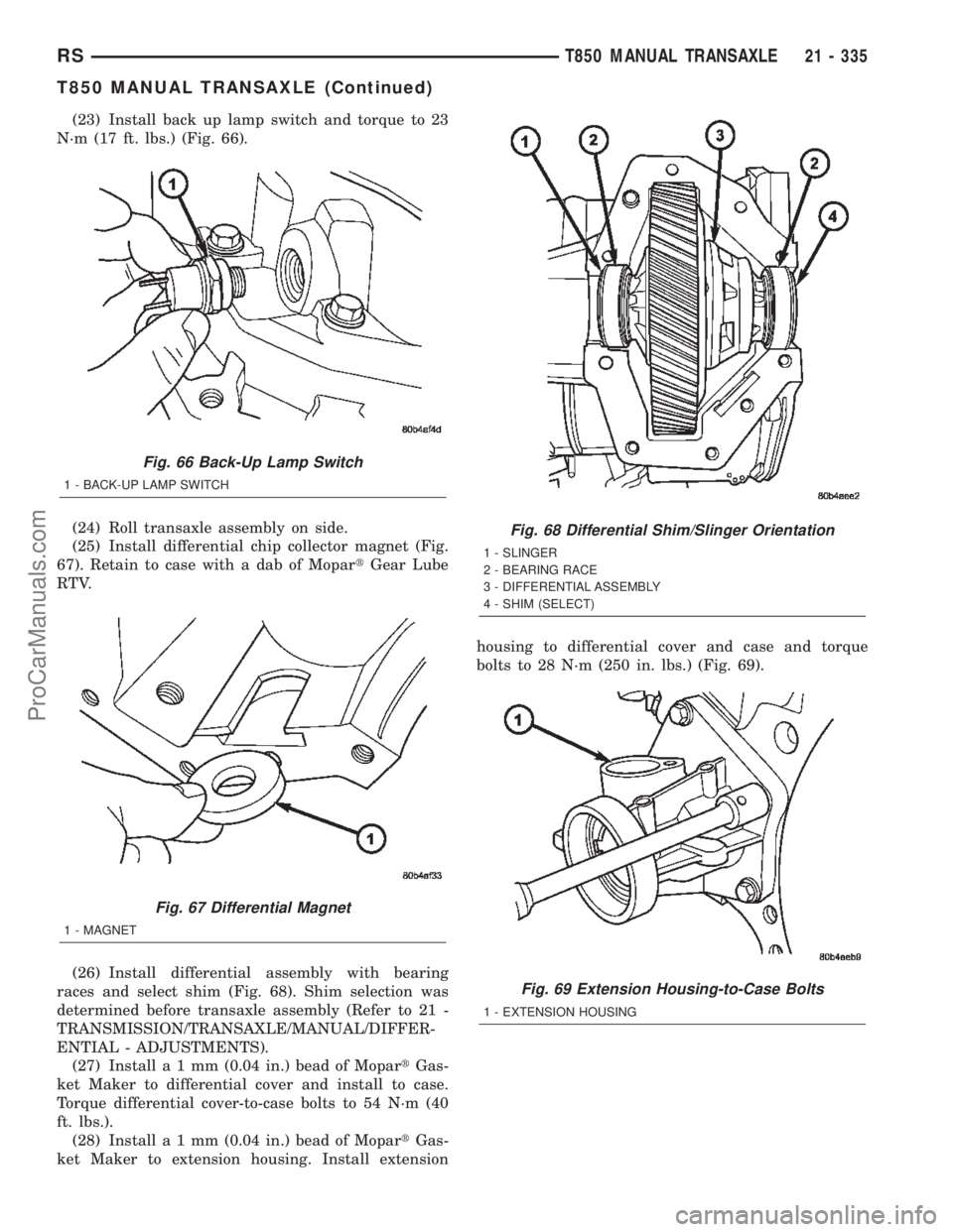 CHRYSLER TOWN AND COUNTRY 2002 Service Manual (23) Install back up lamp switch and torque to 23
N´m (17 ft. lbs.) (Fig. 66).
(24) Roll transaxle assembly on side.
(25) Install differential chip collector magnet (Fig.
67). Retain to case with a d CHRYSLER TOWN AND COUNTRY 2002 Service Manual (23) Install back up lamp switch and torque to 23
N´m (17 ft. lbs.) (Fig. 66).
(24) Roll transaxle assembly on side.
(25) Install differential chip collector magnet (Fig.
67). Retain to case with a d