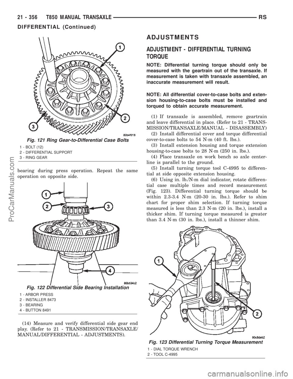 CHRYSLER TOWN AND COUNTRY 2002 Service Manual bearing during press operation. Repeat the same
operation on opposite side.
(14) Measure and verify differential side gear end
play. (Refer to 21 - TRANSMISSION/TRANSAXLE/
MANUAL/DIFFERENTIAL - ADJUST CHRYSLER TOWN AND COUNTRY 2002 Service Manual bearing during press operation. Repeat the same
operation on opposite side.
(14) Measure and verify differential side gear end
play. (Refer to 21 - TRANSMISSION/TRANSAXLE/
MANUAL/DIFFERENTIAL - ADJUST