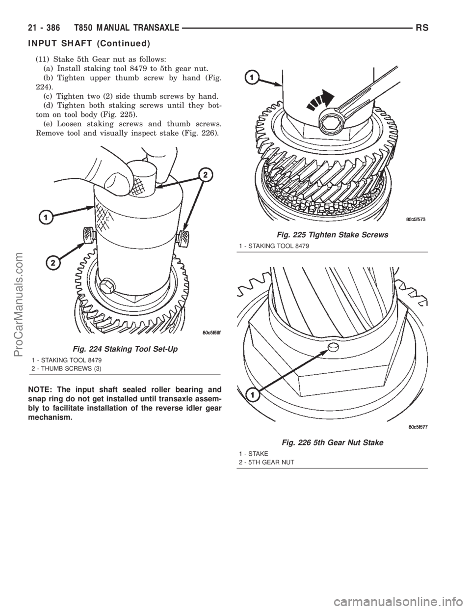 CHRYSLER TOWN AND COUNTRY 2002  Service Manual (11) Stake 5th Gear nut as follows:
(a) Install staking tool 8479 to 5th gear nut.
(b) Tighten upper thumb screw by hand (Fig.
224).
(c) Tighten two (2) side thumb screws by hand.
(d) Tighten both sta