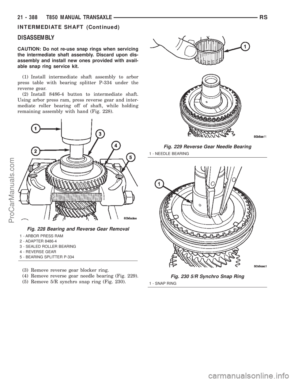 CHRYSLER TOWN AND COUNTRY 2002  Service Manual DISASSEMBLY
CAUTION: Do not re-use snap rings when servicing
the intermediate shaft assembly. Discard upon dis-
assembly and install new ones provided with avail-
able snap ring service kit.
(1) Insta
