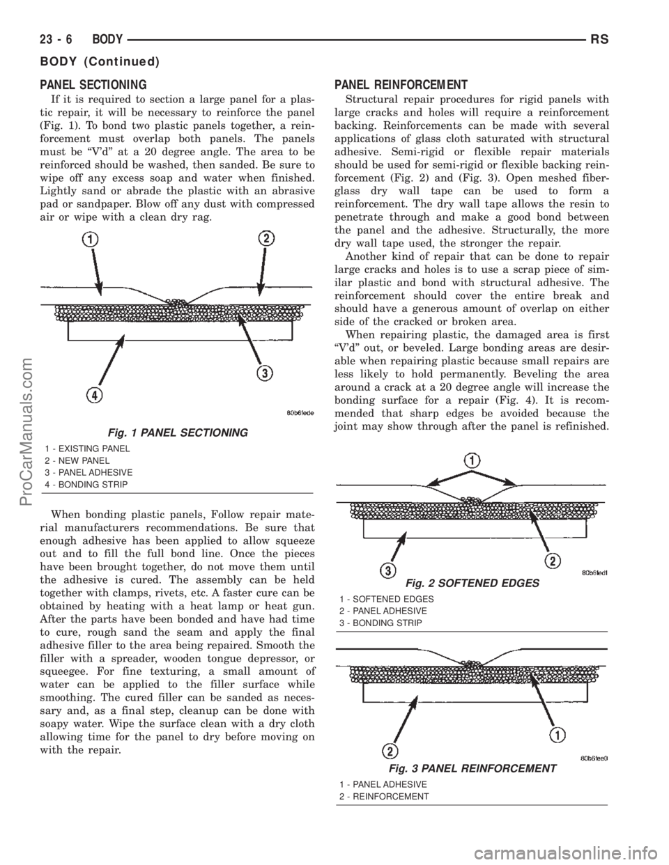 CHRYSLER TOWN AND COUNTRY 2002 Service Manual PANEL SECTIONING
If it is required to section a large panel for a plas-
tic repair, it will be necessary to reinforce the panel
(Fig. 1). To bond two plastic panels together, a rein-
forcement must ov CHRYSLER TOWN AND COUNTRY 2002 Service Manual PANEL SECTIONING
If it is required to section a large panel for a plas-
tic repair, it will be necessary to reinforce the panel
(Fig. 1). To bond two plastic panels together, a rein-
forcement must ov