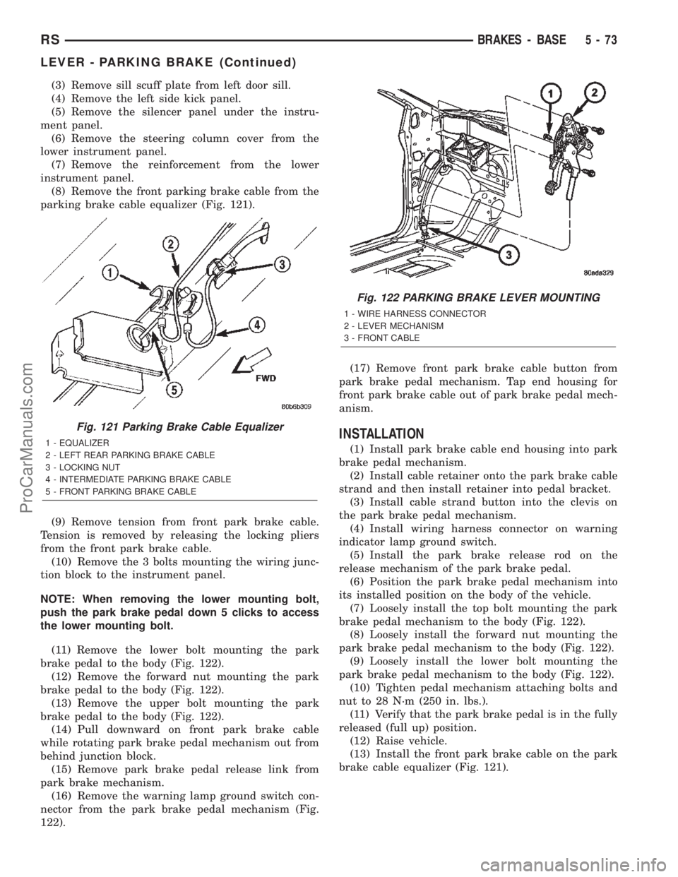 CHRYSLER TOWN AND COUNTRY 2002 Service Manual (3) Remove sill scuff plate from left door sill.
(4) Remove the left side kick panel.
(5) Remove the silencer panel under the instru-
ment panel.
(6) Remove the steering column cover from the
lower in CHRYSLER TOWN AND COUNTRY 2002 Service Manual (3) Remove sill scuff plate from left door sill.
(4) Remove the left side kick panel.
(5) Remove the silencer panel under the instru-
ment panel.
(6) Remove the steering column cover from the
lower in