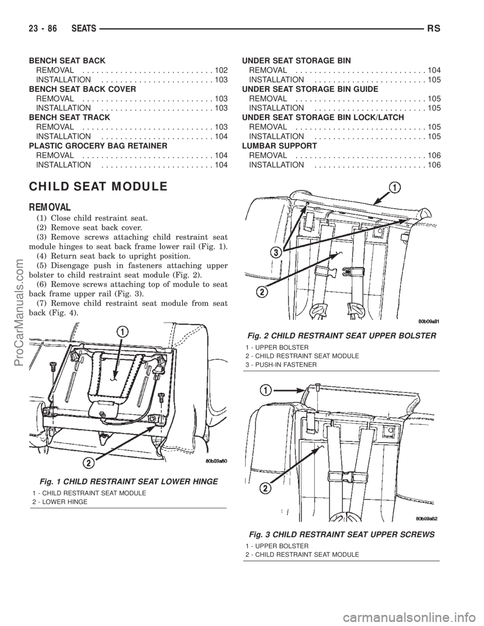 CHRYSLER TOWN AND COUNTRY 2002 Service Manual BENCH SEAT BACK
REMOVAL............................102
INSTALLATION........................103
BENCH SEAT BACK COVER
REMOVAL............................103
INSTALLATION........................103
BENC CHRYSLER TOWN AND COUNTRY 2002 Service Manual BENCH SEAT BACK
REMOVAL............................102
INSTALLATION........................103
BENCH SEAT BACK COVER
REMOVAL............................103
INSTALLATION........................103
BENC