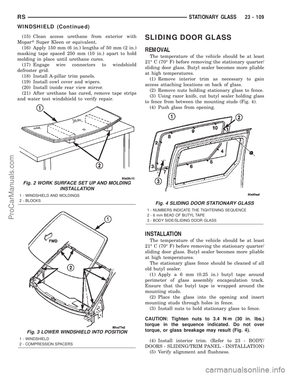 CHRYSLER TOWN AND COUNTRY 2002 Service Manual (15) Clean access urethane from exterior with
MopartSuper Kleen or equivalent.
(16) Apply 150 mm (6 in.) lengths of 50 mm (2 in.)
masking tape spaced 250 mm (10 in.) apart to hold
molding in place unt CHRYSLER TOWN AND COUNTRY 2002 Service Manual (15) Clean access urethane from exterior with
MopartSuper Kleen or equivalent.
(16) Apply 150 mm (6 in.) lengths of 50 mm (2 in.)
masking tape spaced 250 mm (10 in.) apart to hold
molding in place unt
