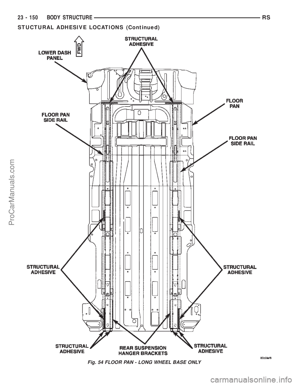 CHRYSLER TOWN AND COUNTRY 2002  Service Manual Fig. 54 FLOOR PAN - LONG WHEEL BASE ONLY
23 - 150 BODY STRUCTURERS
STUCTURAL ADHESIVE LOCATIONS (Continued)
ProCarManuals.com 