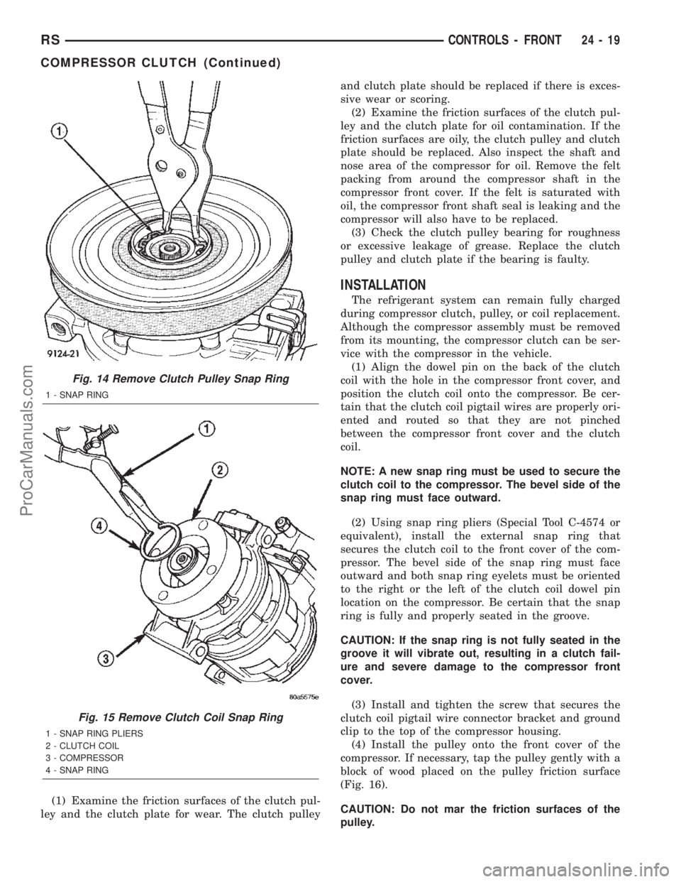 CHRYSLER TOWN AND COUNTRY 2002 Service Manual (1) Examine the friction surfaces of the clutch pul-
ley and the clutch plate for wear. The clutch pulleyand clutch plate should be replaced if there is exces-
sive wear or scoring.
(2) Examine the fr CHRYSLER TOWN AND COUNTRY 2002 Service Manual (1) Examine the friction surfaces of the clutch pul-
ley and the clutch plate for wear. The clutch pulleyand clutch plate should be replaced if there is exces-
sive wear or scoring.
(2) Examine the fr