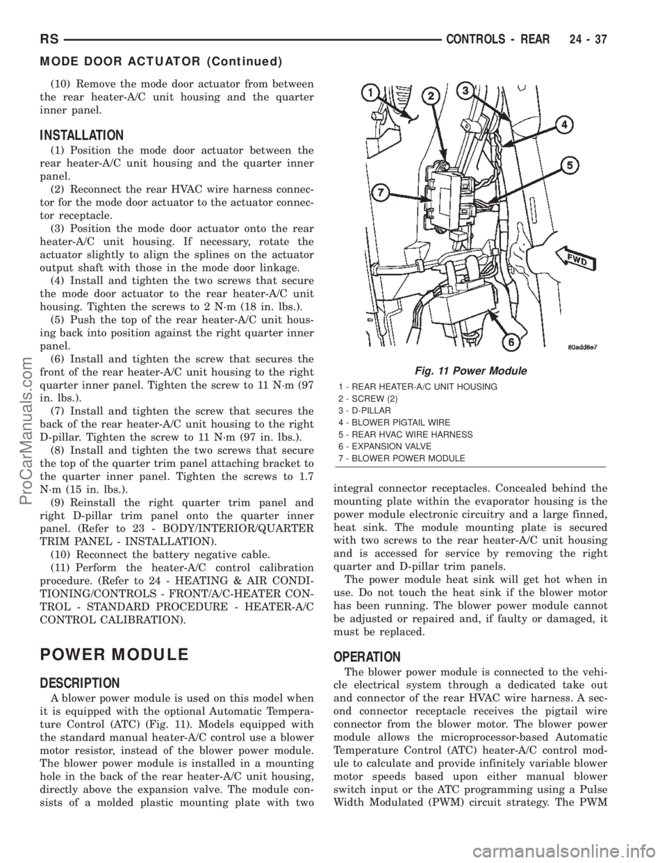 CHRYSLER TOWN AND COUNTRY 2002  Service Manual (10) Remove the mode door actuator from between
the rear heater-A/C unit housing and the quarter
inner panel.
INSTALLATION
(1) Position the mode door actuator between the
rear heater-A/C unit housing 