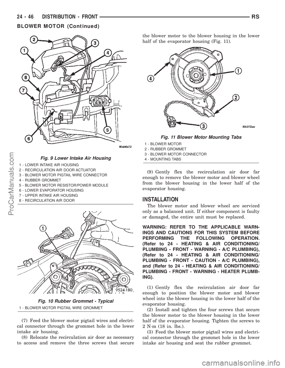 CHRYSLER TOWN AND COUNTRY 2002 Service Manual (7) Feed the blower motor pigtail wires and electri-
cal connector through the grommet hole in the lower
intake air housing.
(8) Relocate the recirculation air door as necessary
to access and remove t CHRYSLER TOWN AND COUNTRY 2002 Service Manual (7) Feed the blower motor pigtail wires and electri-
cal connector through the grommet hole in the lower
intake air housing.
(8) Relocate the recirculation air door as necessary
to access and remove t