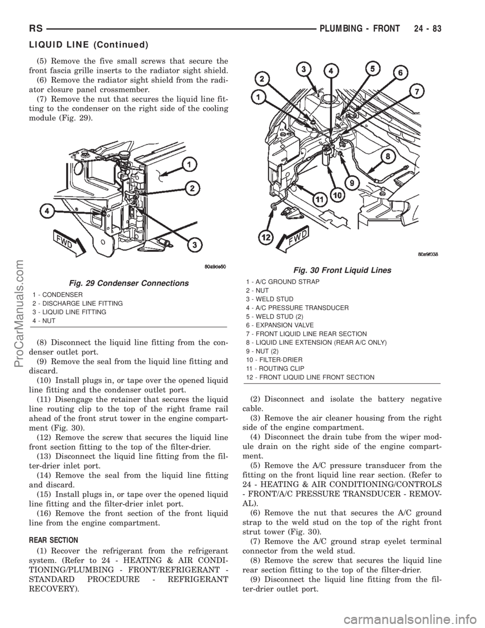 CHRYSLER TOWN AND COUNTRY 2002 Service Manual (5) Remove the five small screws that secure the
front fascia grille inserts to the radiator sight shield.
(6) Remove the radiator sight shield from the radi-
ator closure panel crossmember.
(7) Remov CHRYSLER TOWN AND COUNTRY 2002 Service Manual (5) Remove the five small screws that secure the
front fascia grille inserts to the radiator sight shield.
(6) Remove the radiator sight shield from the radi-
ator closure panel crossmember.
(7) Remov