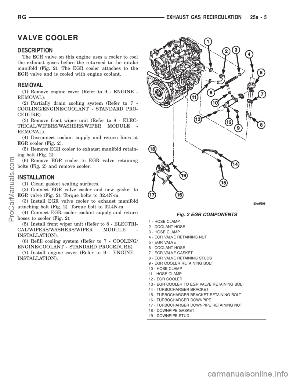 CHRYSLER TOWN AND COUNTRY 2002  Service Manual VALVE COOLER
DESCRIPTION
The EGR valve on this engine uses a cooler to cool
the exhaust gases before the returned to the intake
manifold (Fig. 2). The EGR cooler attaches to the
EGR valve and is coole