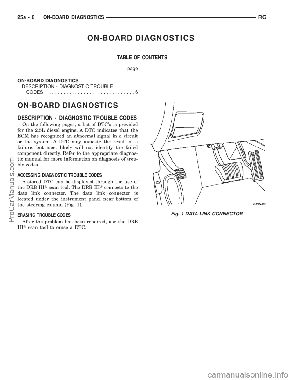 CHRYSLER TOWN AND COUNTRY 2002 Service Manual ON-BOARD DIAGNOSTICS
TABLE OF CONTENTS
page
ON-BOARD DIAGNOSTICS
DESCRIPTION - DIAGNOSTIC TROUBLE
CODES..............................6
ON-BOARD DIAGNOSTICS
DESCRIPTION - DIAGNOSTIC TROUBLE CODES
On th CHRYSLER TOWN AND COUNTRY 2002 Service Manual ON-BOARD DIAGNOSTICS
TABLE OF CONTENTS
page
ON-BOARD DIAGNOSTICS
DESCRIPTION - DIAGNOSTIC TROUBLE
CODES..............................6
ON-BOARD DIAGNOSTICS
DESCRIPTION - DIAGNOSTIC TROUBLE CODES
On th