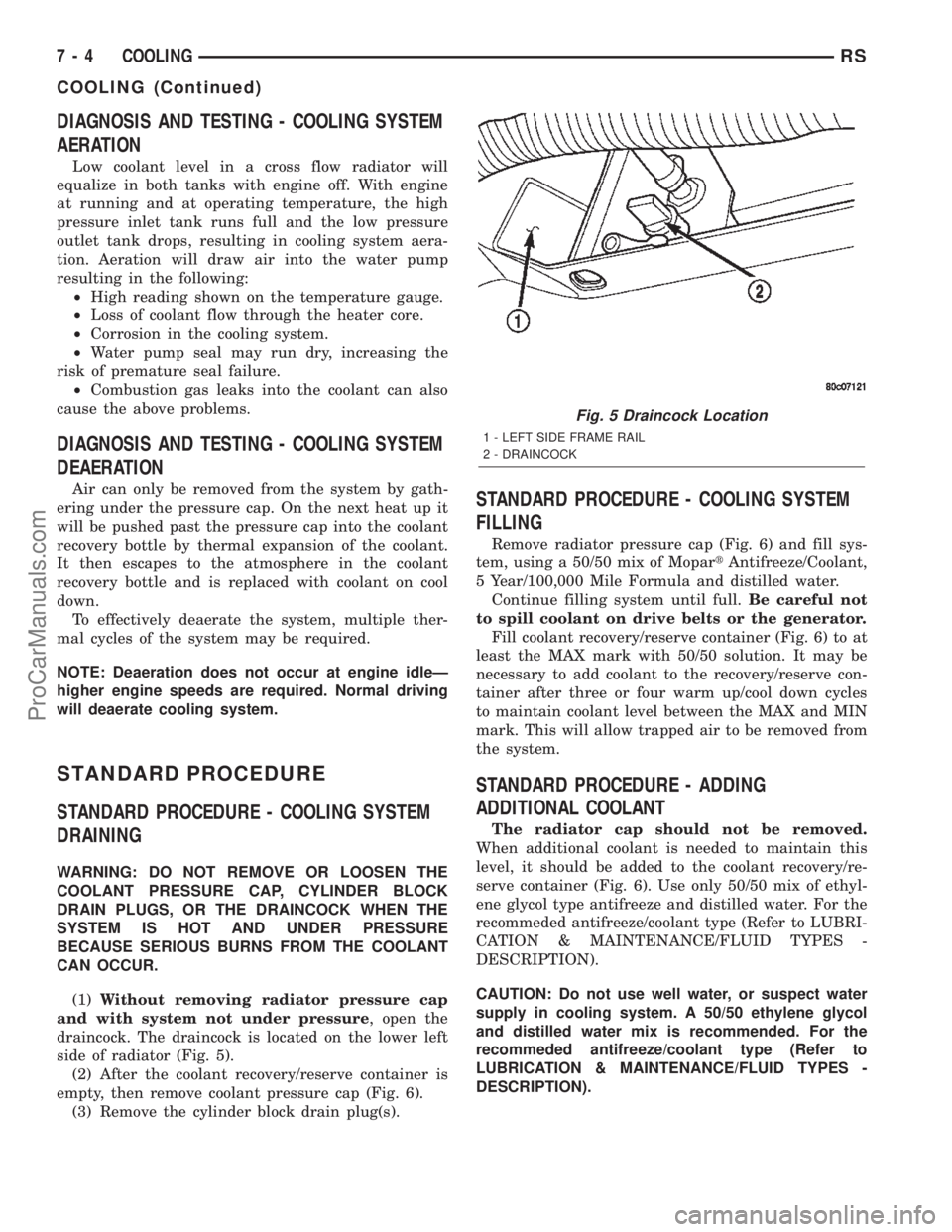 CHRYSLER TOWN AND COUNTRY 2002 Service Manual DIAGNOSIS AND TESTING - COOLING SYSTEM
AERATION
Low coolant level in a cross flow radiator will
equalize in both tanks with engine off. With engine
at running and at operating temperature, the high
pr CHRYSLER TOWN AND COUNTRY 2002 Service Manual DIAGNOSIS AND TESTING - COOLING SYSTEM
AERATION
Low coolant level in a cross flow radiator will
equalize in both tanks with engine off. With engine
at running and at operating temperature, the high
pr