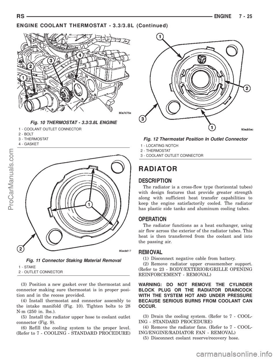 CHRYSLER TOWN AND COUNTRY 2002  Service Manual (3) Position a new gasket over the thermostat and
connector making sure thermostat is in proper posi-
tion and in the recess provided.
(4) Install thermostat and connector assembly to
the intake manif