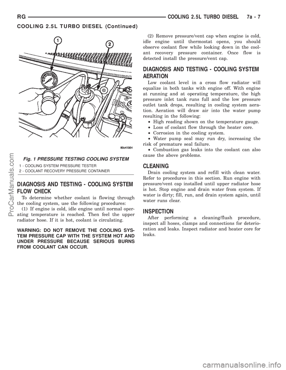 CHRYSLER TOWN AND COUNTRY 2002  Service Manual DIAGNOSIS AND TESTING - COOLING SYSTEM
FLOW CHECK
To determine whether coolant is flowing through
the cooling system, use the following procedures:
(1) If engine is cold, idle engine until normal oper