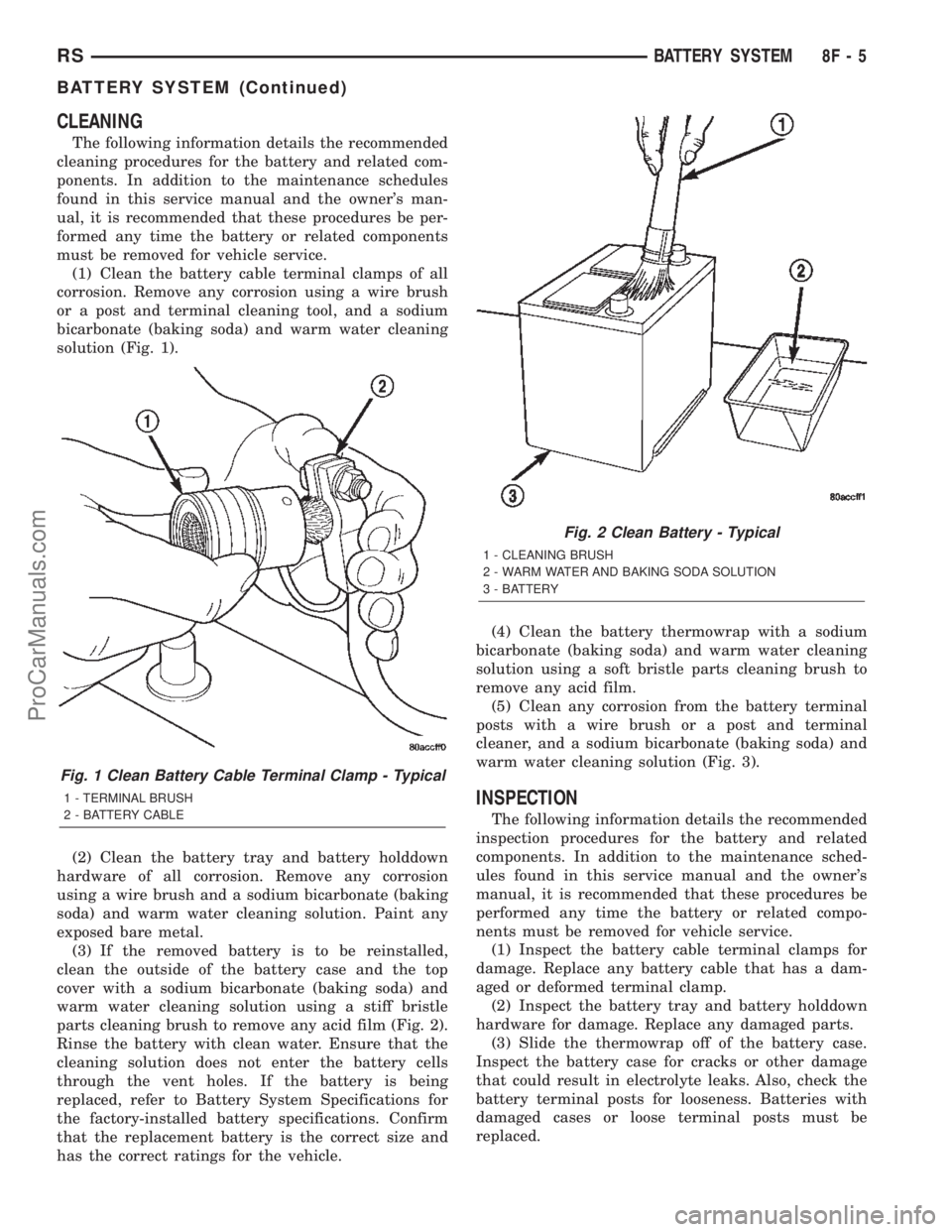 CHRYSLER TOWN AND COUNTRY 2002 Service Manual CLEANING
The following information details the recommended
cleaning procedures for the battery and related com-
ponents. In addition to the maintenance schedules
found in this service manual and the o CHRYSLER TOWN AND COUNTRY 2002 Service Manual CLEANING
The following information details the recommended
cleaning procedures for the battery and related com-
ponents. In addition to the maintenance schedules
found in this service manual and the o