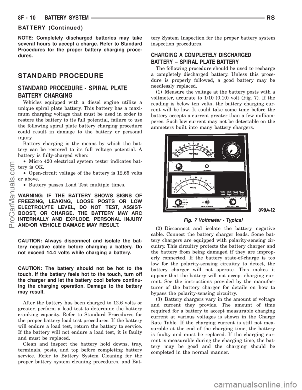 CHRYSLER TOWN AND COUNTRY 2002  Service Manual NOTE: Completely discharged batteries may take
several hours to accept a charge. Refer to Standard
Procedures for the proper battery charging proce-
dures.
STANDARD PROCEDURE
STANDARD PROCEDURE - SPIR