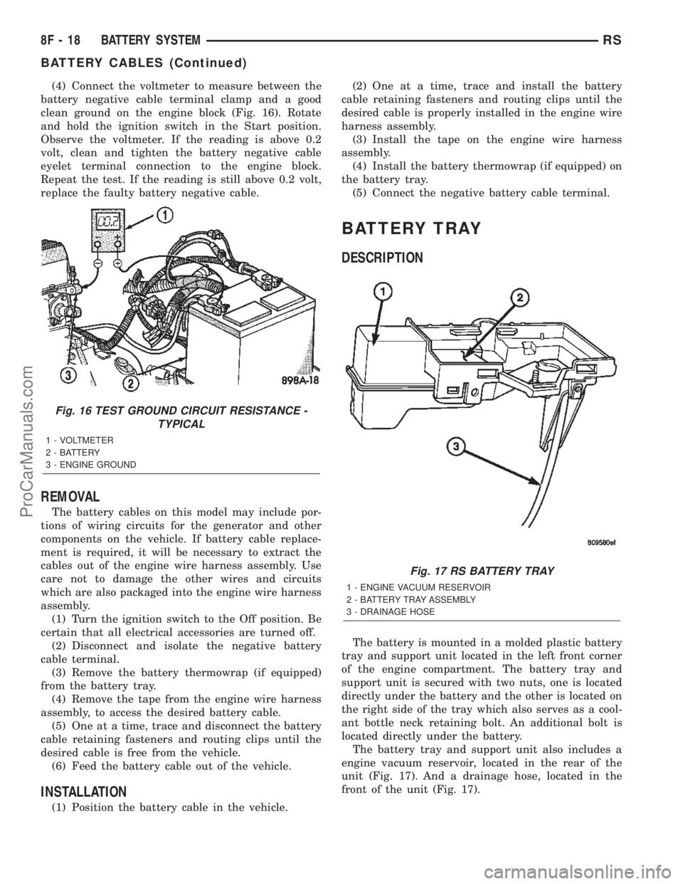 CHRYSLER TOWN AND COUNTRY 2002 Service Manual (4) Connect the voltmeter to measure between the
battery negative cable terminal clamp and a good
clean ground on the engine block (Fig. 16). Rotate
and hold the ignition switch in the Start position. CHRYSLER TOWN AND COUNTRY 2002 Service Manual (4) Connect the voltmeter to measure between the
battery negative cable terminal clamp and a good
clean ground on the engine block (Fig. 16). Rotate
and hold the ignition switch in the Start position.