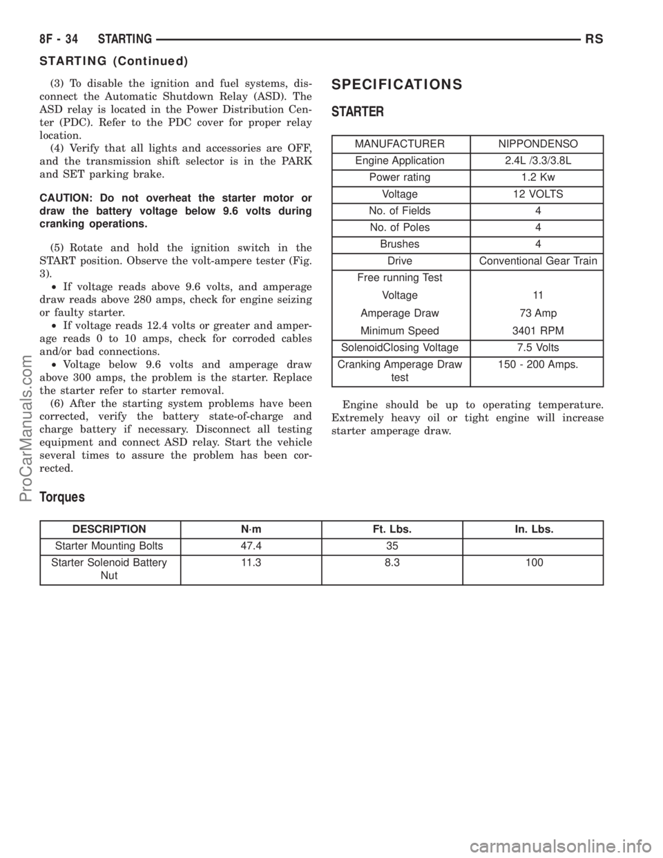CHRYSLER TOWN AND COUNTRY 2002 Owners Guide (3) To disable the ignition and fuel systems, dis-
connect the Automatic Shutdown Relay (ASD). The
ASD relay is located in the Power Distribution Cen-
ter (PDC). Refer to the PDC cover for proper rela CHRYSLER TOWN AND COUNTRY 2002 Owners Guide (3) To disable the ignition and fuel systems, dis-
connect the Automatic Shutdown Relay (ASD). The
ASD relay is located in the Power Distribution Cen-
ter (PDC). Refer to the PDC cover for proper rela