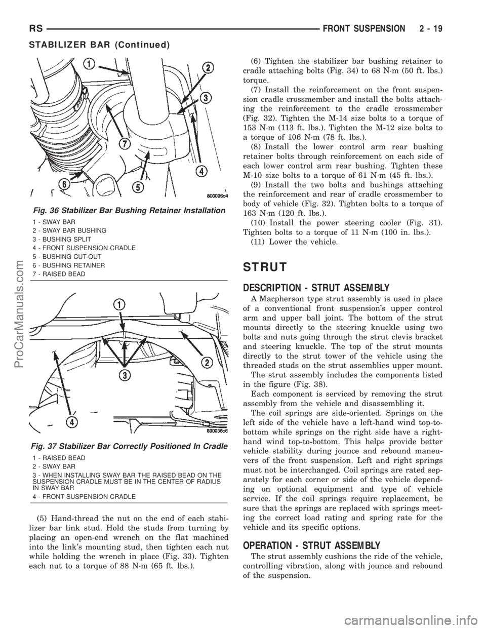 CHRYSLER TOWN AND COUNTRY 2002  Service Manual (5) Hand-thread the nut on the end of each stabi-
lizer bar link stud. Hold the studs from turning by
placing an open-end wrench on the flat machined
into the links mounting stud, then tighten each n