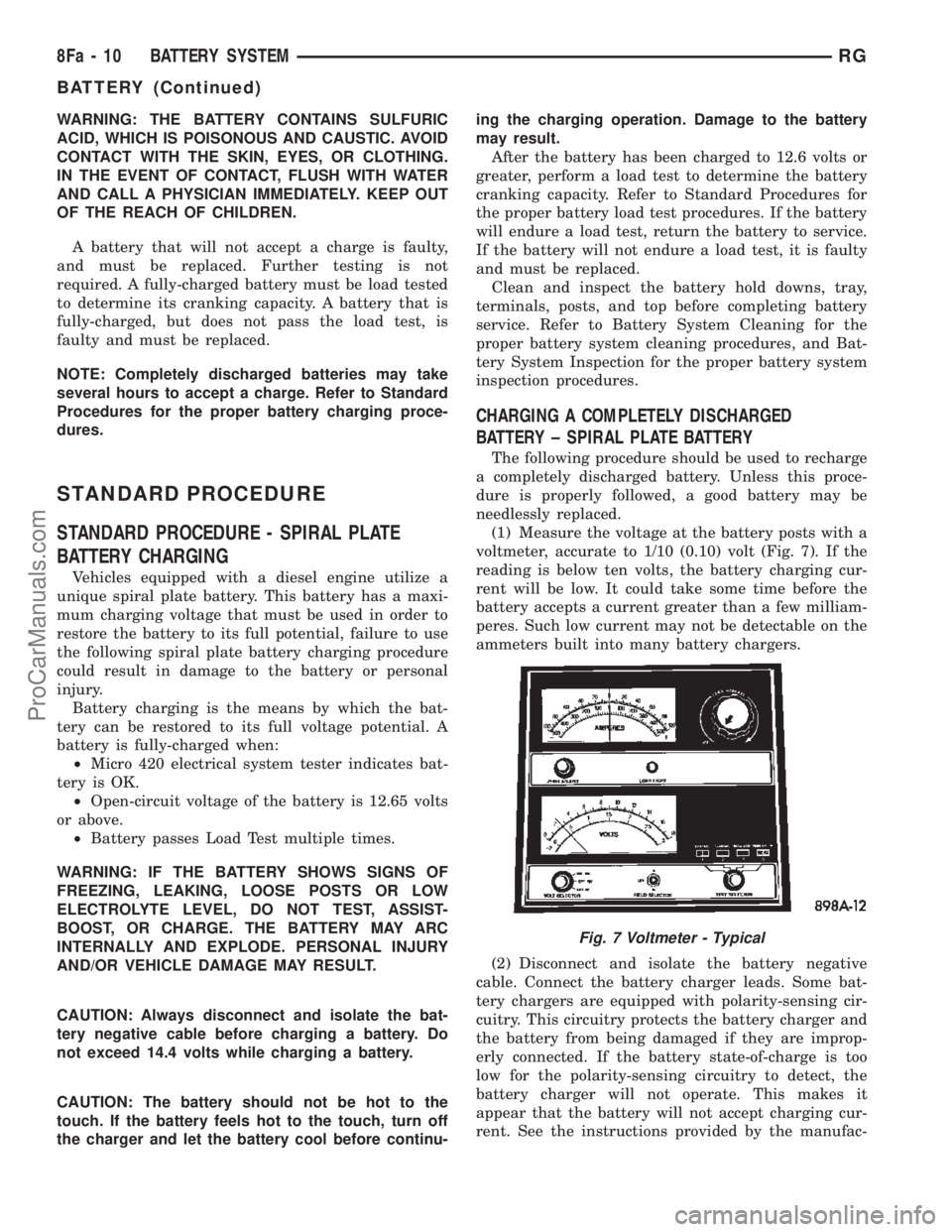 CHRYSLER TOWN AND COUNTRY 2002  Service Manual WARNING: THE BATTERY CONTAINS SULFURIC
ACID, WHICH IS POISONOUS AND CAUSTIC. AVOID
CONTACT WITH THE SKIN, EYES, OR CLOTHING.
IN THE EVENT OF CONTACT, FLUSH WITH WATER
AND CALL A PHYSICIAN IMMEDIATELY.