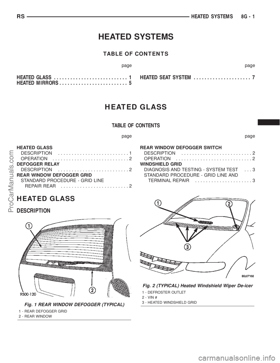 CHRYSLER TOWN AND COUNTRY 2002  Service Manual HEATED SYSTEMS
TABLE OF CONTENTS
page page
HEATED GLASS........................... 1
HEATED MIRRORS......................... 5HEATED SEAT SYSTEM..................... 7
HEATED GLASS
TABLE OF CONTENTS
p