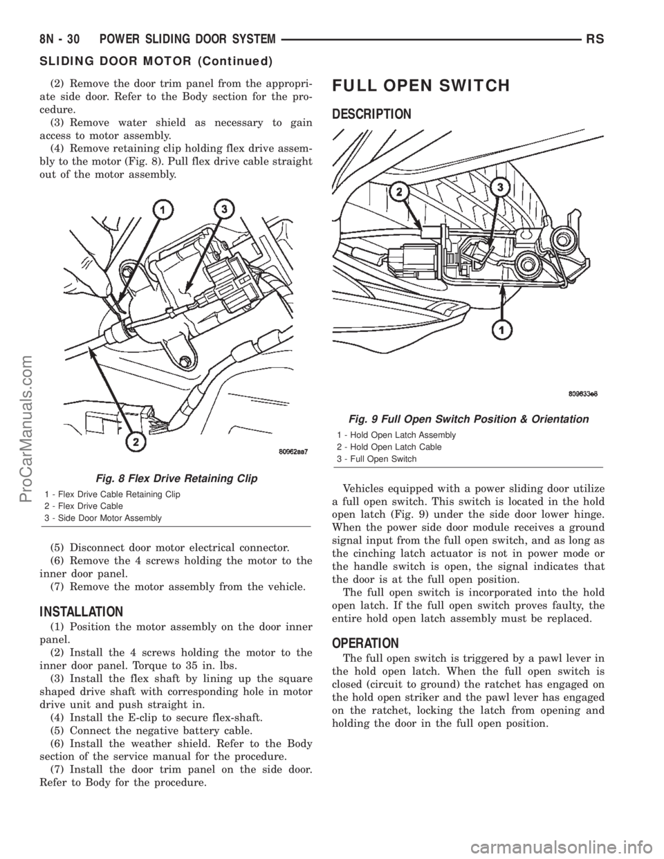 CHRYSLER TOWN AND COUNTRY 2002  Service Manual (2) Remove the door trim panel from the appropri-
ate side door. Refer to the Body section for the pro-
cedure.
(3) Remove water shield as necessary to gain
access to motor assembly.
(4) Remove retain